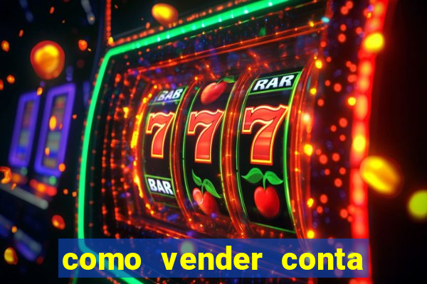 como vender conta de jogo